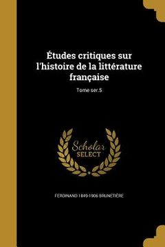 portada Études critiques sur l'histoire de la littérature française; Tome ser.5 (en Francés)