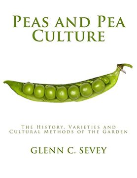 portada Peas and pea Culture: The History, Varieties and Cultural Methods of the Garden (en Inglés)