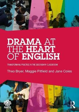 portada Drama at the Heart of English: Transforming Practice in the Secondary Classroom (National Association for the Teaching of English (Nate)) (in English)