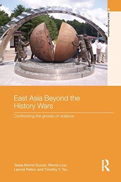 portada East Asia Beyond the History Wars: Confronting the Ghosts of Violence