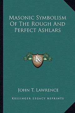 portada masonic symbolism of the rough and perfect ashlars (en Inglés)