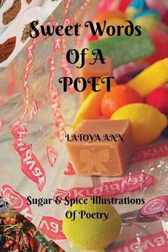 portada Sweet Words of a POET: Sugar n Spice Illustrations of Poetry (in English)