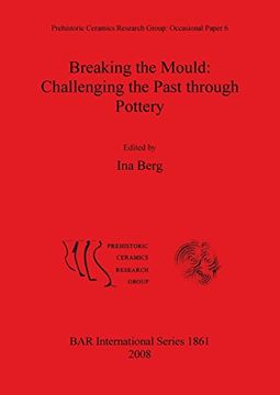 portada breaking the mould: challenging the past through pottery bar-s1861 (en Inglés)