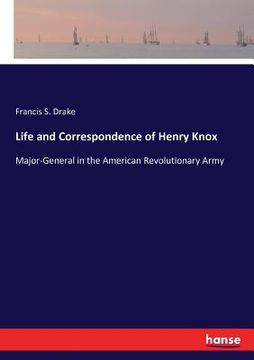 portada Life and Correspondence of Henry Knox: Major-General in the American Revolutionary Army (en Inglés)