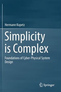 portada Simplicity Is Complex: Foundations of Cyber-Physical System Design (en Inglés)