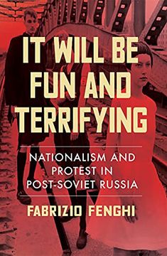 portada It Will be fun and Terrifying, Volume 1: Nationalism and Protest in Post-Soviet Russia (en Inglés)