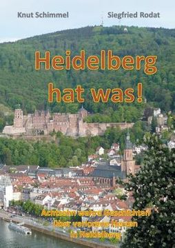 portada Heidelberg hat was!: Achtzehn wahre Geschichten über verlorene Herzen in Heidelberg (en Alemán)