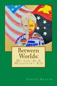 portada Between Worlds: My Life as a Missionary Kid