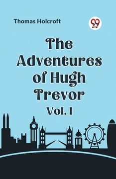 portada The Adventures of Hugh Trevor Vol. I (en Inglés)