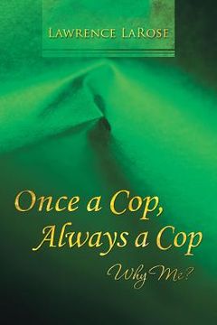 portada Once a Cop, Always a Cop: Why Me? (in English)