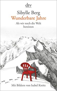 portada Wunderbare Jahre: Als wir Noch die Welt Bereisten mit Bildern von Isabel Kreitz (in German)
