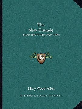 portada the new crusade: march 1899 to may 1900 (1898) (in English)
