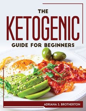 portada The Ketogenic Guide For Beginners (en Inglés)