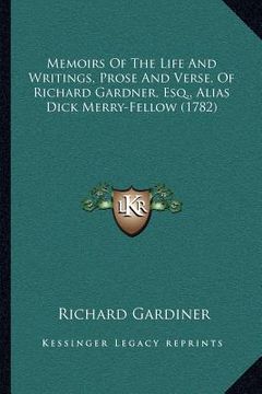 portada memoirs of the life and writings, prose and verse, of richard gardner, esq., alias dick merry-fellow (1782)