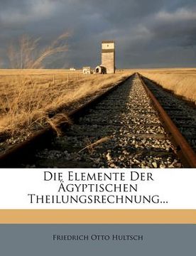 portada Die Elemente Der Agyptischen Theilungsrechnung... (en Alemán)