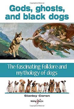 portada Gods, Ghosts and Black Dogs: The Fascinating Folklore and Mythology of Dogs