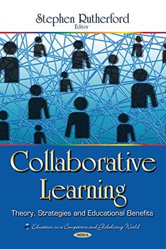 portada Collaborative Learning: Theory, Strategies and Educational Benefits (Education in a Competitive and Globalizing World) (en Inglés)