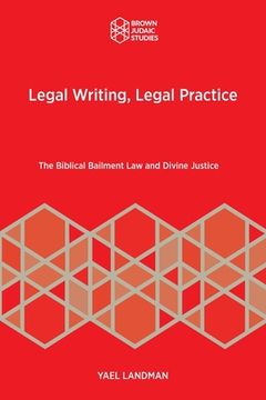 portada Legal Writing, Legal Practice: The Biblical Bailment Law and Divine Justice (en Inglés)