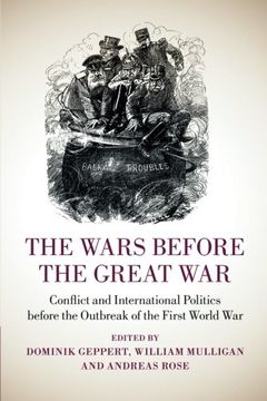 portada The Wars Before the Great War: Conflict and International Politics Before the Outbreak of the First World war (en Inglés)