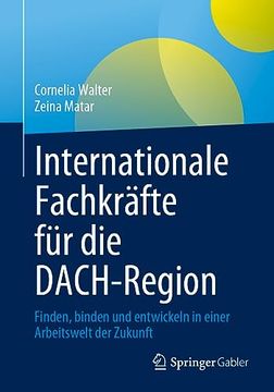 portada Internationale Fachkräfte für die Dach-Region: Finden, Binden und Entwickeln in Einer Arbeitswelt der Zukunft (en Alemán)