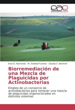 portada Biorremediación de una Mezcla de Plaguicidas por Actinobacterias: Empleo de un consorcio de actinobacterias para remover una mezcla de plaguicidas organoclorados en distintos sistemas