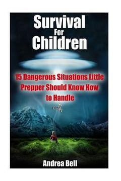portada Survival for Children: 15 Dangerous Situations Little Preppers Should Know How to Handle (en Inglés)