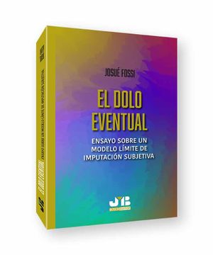 portada El Dolo Eventual: Ensayo Sobre un Modelo Limite de Imputacion Subjetiva (in Spanish)