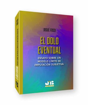 portada El Dolo Eventual: Ensayo Sobre un Modelo Limite de Imputacion Subjetiva