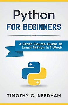 portada Python: For Beginners a Crash Course Guide to Learn Python in 1 Week (en Inglés)