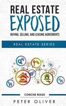 portada Real Estate Exposed: Buying, Selling, and Leasing Agreements (en Inglés)