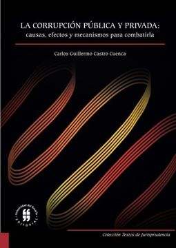 portada La Corrupción Pública Y Privada: Causas, Efectos Y Mecanismos Para Combatirla (spanish Edition)