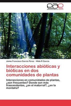 portada interacciones abi ticas y bi ticas en dos comunidades de plantas (in English)
