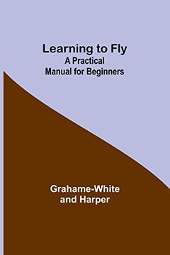 portada Learning to Fly: A Practical Manual for Beginners (en Inglés)