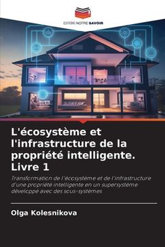 portada L'écosystème et l'infrastructure de la propriété intelligente. Livre 1 (en Francés)