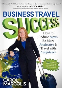 portada Business Travel Success: How to Reduce Stress, be More Productive and Travel With Confidence 