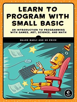 portada Learn to Program With Small Basic: An Introduction to Programming With Games, Art, Science, and Math (en Inglés)