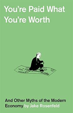 portada You’Re Paid What You’Re Worth: And Other Myths of the Modern Economy 