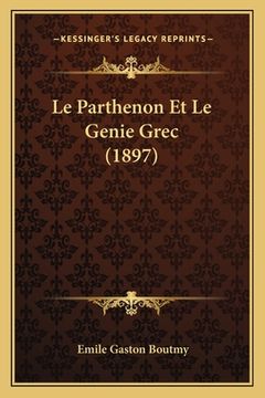 portada Le Parthenon Et Le Genie Grec (1897) (en Francés)