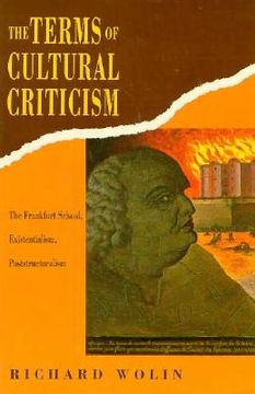 portada the terms of cultural criticism: the frankfurt school, existentialism, poststructuralism (en Inglés)