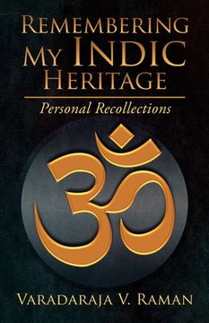 portada Remembering My Indic Heritage: Personal Recollections (en Inglés)