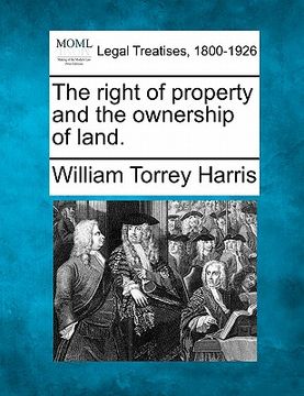 portada the right of property and the ownership of land. (en Inglés)