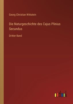 portada Die Naturgeschichte des Cajus Plinius Secundus: Dritter Band (in German)