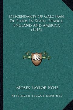 portada descendants of galceran de pinos in spain, france, england and america (1915) (in English)