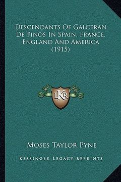 portada descendants of galceran de pinos in spain, france, england and america (1915) (en Inglés)