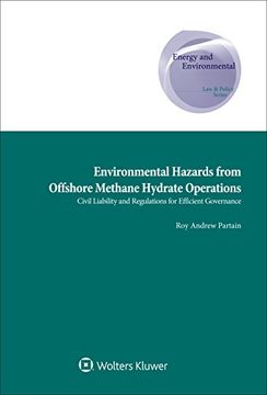 portada Environmental Hazards From Offshore Methane Hydrate Operations: Civil Liability and Regulations for Efficient Governance (Energy and Environmental law and Policy) (en Inglés)