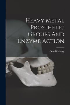 portada Heavy Metal Prosthetic Groups And Enzyme Action