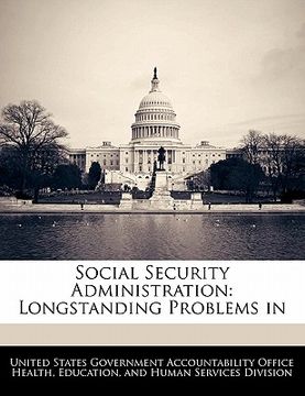 portada social security administration: longstanding problems in (en Inglés)