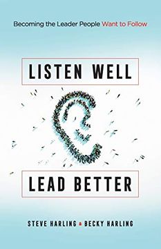 portada Listen Well, Lead Better: Becoming the Leader People Want to Follow (en Inglés)