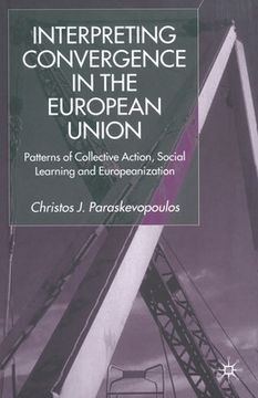 portada Interpreting Convergence in the European Union: Patterns of Collective Action, Social Learning and Europeanization (en Inglés)