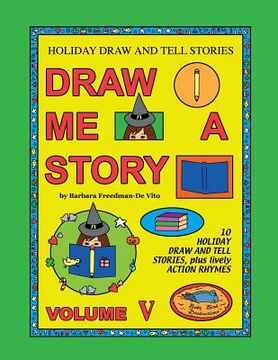 portada Holiday Draw and Tell Stories: Draw Me a Story Volume V (en Inglés)